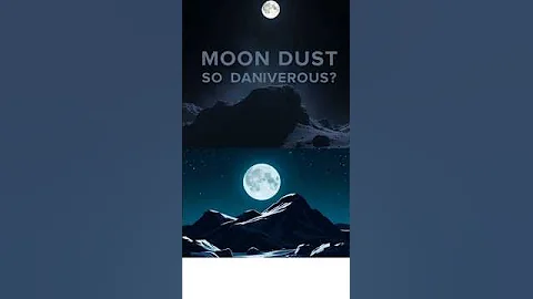 Why is moon dust so dangerous?