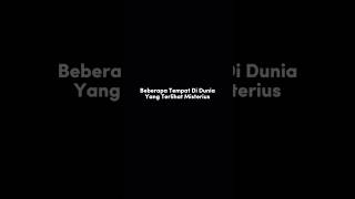 Beberapa Tempat Di Dunia Yang Terlihat Misterius⁉️#shorts #misteri #sejarah