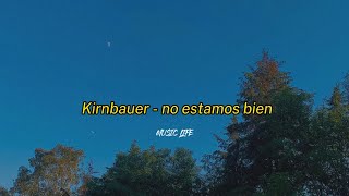 Kirnbauer - no estamos bien (Lyrics Video)