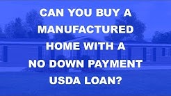 Can you buy a Manufactured Home with a No Down Payment USDA loan? 
