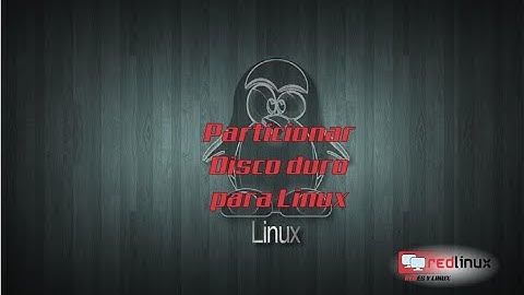 Particionar Disco Duro para Linux