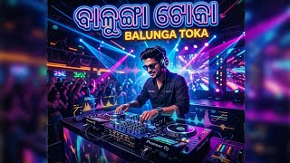 🔥 BALUNGA TOKA 💥 | CIRCUIT X TAPORI MIX 🎧 | FULL DJ REMIX 🔊 | DJ AMIYA REMIX 😎