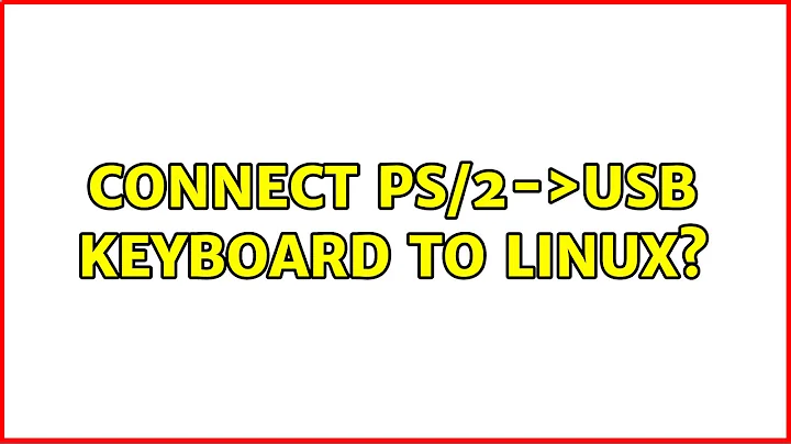 Connect ps/2-＞usb keyboard to linux? (2 Solutions!!)