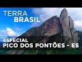 Terra Brasil - Especial Pico dos Pontões (Espírito Santo)