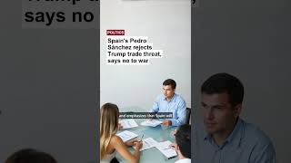 Spain's Pedro Sánchez rejects Trump trade threat, says no to war #Shorts