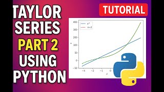 Part 2/2 Exploring Taylor Series Expansion - Theory and Python Implementation