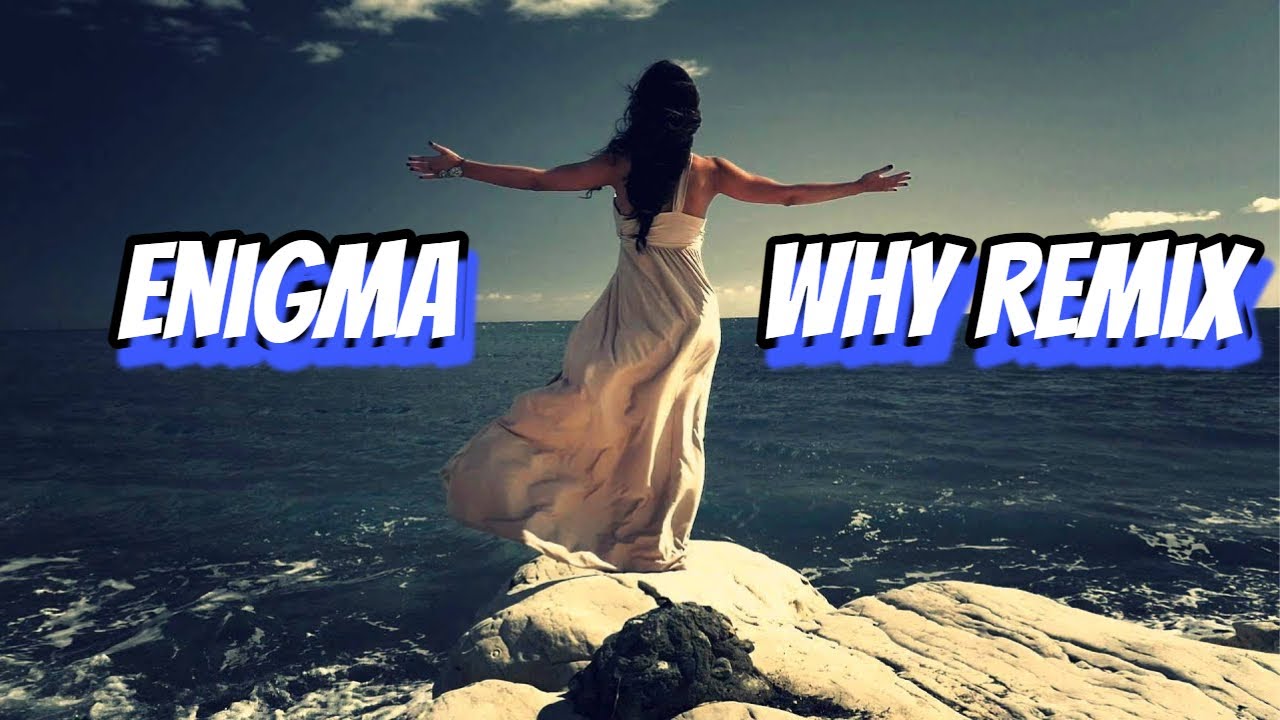 Enigma remix mp3. Энигма why. Enigma why Exblack Remix. Enigma - why (White Motive Remix). Ремикс Enigma 2023 год.