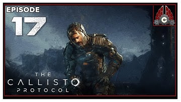 CohhCarnage Plays The Callisto Protocol - Episode 17