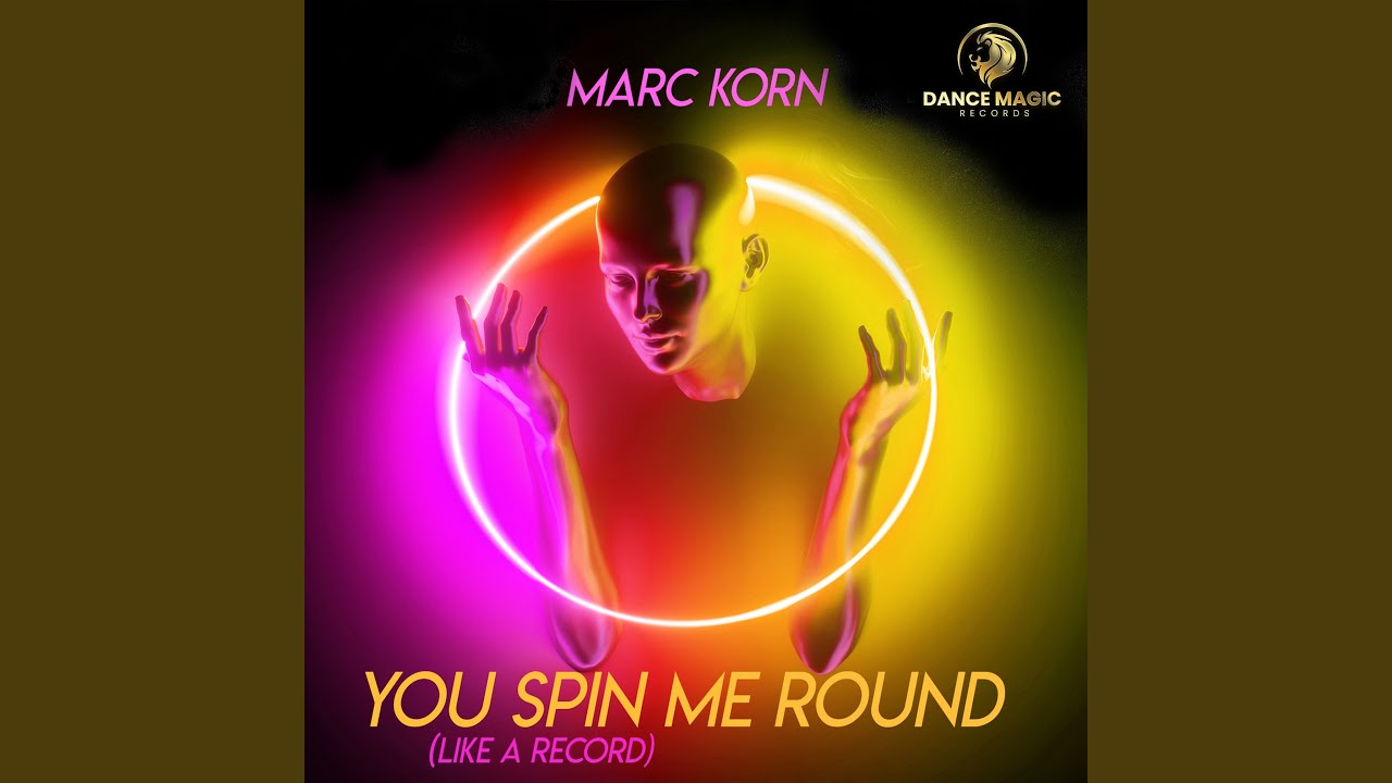 You Spin Me Round Like A Record