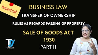 TRANSFER OF OWNERSHIP || RULES AS REGARDS PASSING OF PROPERTY || Sale of Goods Act 1930 || Part 11