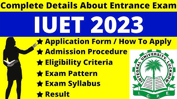 IUET 2023 Full Details: Notification, Dates, Application, Syllabus, Pattern, Eligibility, Admit Card