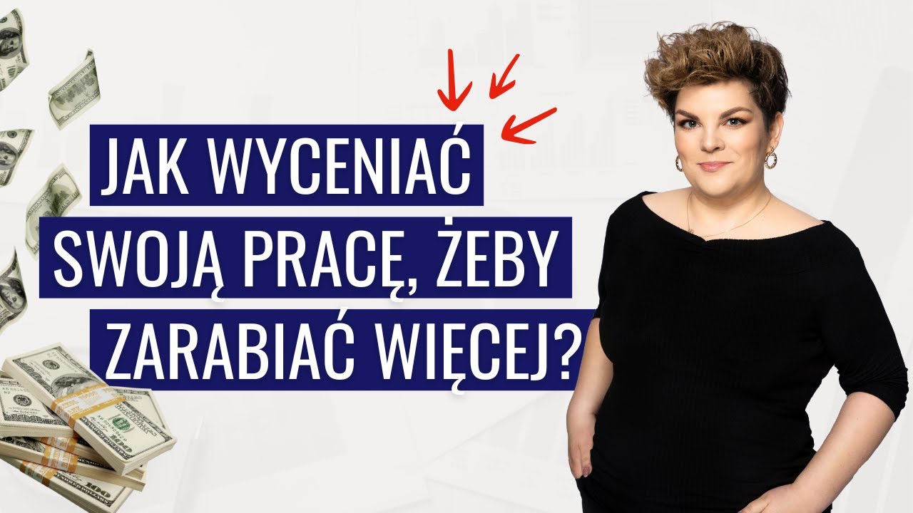 Jak wyceniać swoją pracę, żeby zarabiać więcej? | Dochodowa Firma