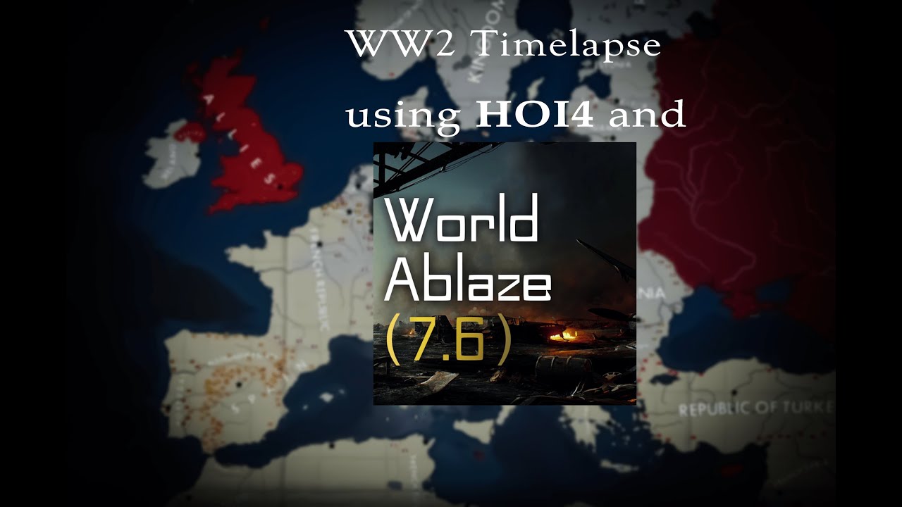 Hearts of Iron IV World Ablaze 7.6.12 Timelapse