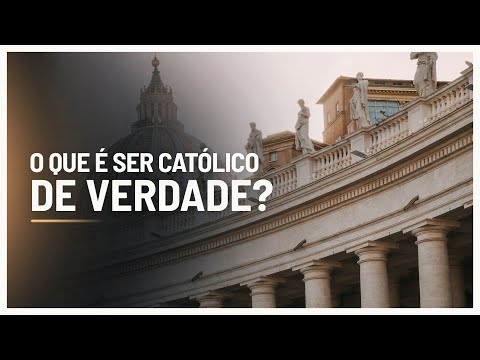 Como ser CATÓLICO de Verdade?