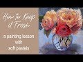 How to Keep it Fresh / Pastel Painting Tutorial