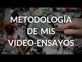 Metodología de mis VideoEnsayos