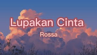 Rossa - Lupakan Cinta ( Lirik )