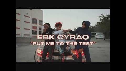 EBK Cyraq Put Me To The Test (Official Video) Unreleased