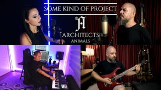 Some Kind Of Project - Animals ( Architects ) Cover