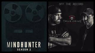 MindHunter Season 2 /// Off The Record
