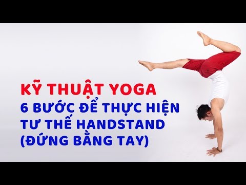 Video 6 bước để thực hiện tư thế Đứng bằng tay (Yoga Hand... - youtube
