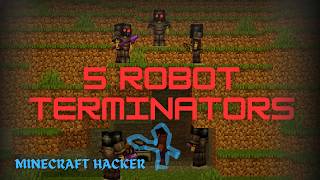 5 AI TERMINATORS vs Minecraft Hacker!