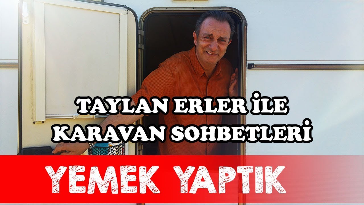 Taylan Erler ile Karavan Sohbetleri | Yemek Yaptık