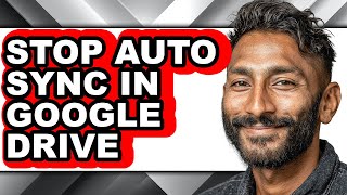 How to Stop Auto Sync in Google Drive - Easy Guide