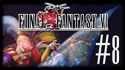 The End...? | Final Fantasy 6 (Ted Woolsey Uncensored Edition) Part 8