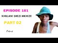 Episode 181 part 02 bamchatha kwaduma amadlebe engathi ubebhukuda kwenye yama rehab