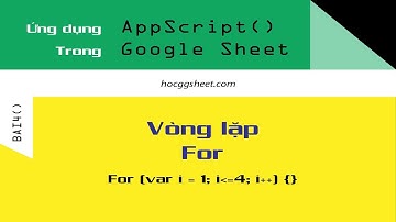 [Script Sheet cơ bản 4] Vòng Lặp For - HocGgSheet.com