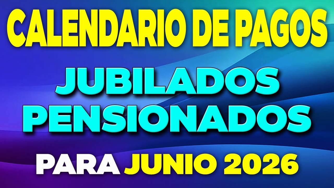 Calendario de PAGOS Jubilados y Pensionados JUNIO 2026 - YouTube
