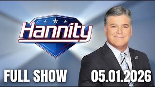Hannity 5/01/26 Full Show Fox Breaking News Full Episodes Today