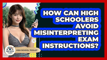 How Can High Schoolers Avoid Misinterpreting Exam Instructions? - High School Toolkit