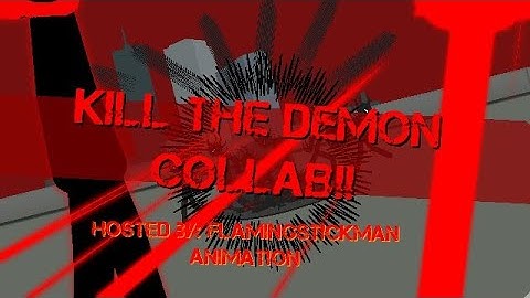 KILL THE DEMON COLLAB (hosted by flamingstickman animation) | stick nodes |