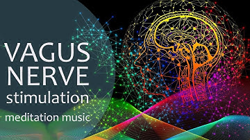 VAGUS NERVE STIMULATION • Vagal Music Meditation - frequency to calm down healing relax de-stress