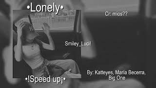 •Lonely• //By: Katteyes, María Becerra, Big One// (Speed up)! 