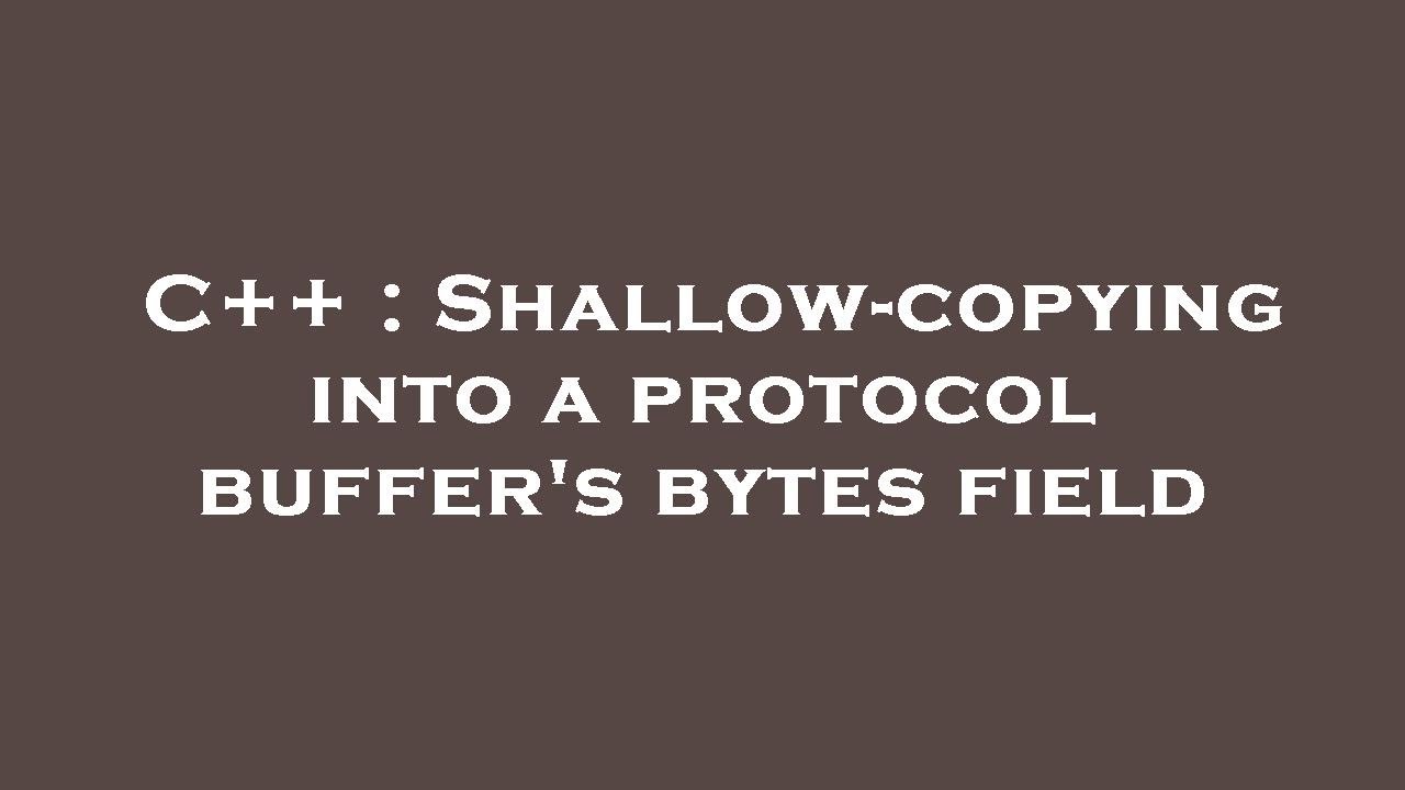 C++ : Shallow-copying into a protocol buffer's bytes field - YouTube