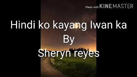Hindi ko kayang iwan ka by Sheryn reyes