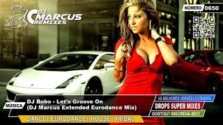 DJ Bobo - Let&#39;s Groove On (DJ Marcus Extended Eurodance Mix)
