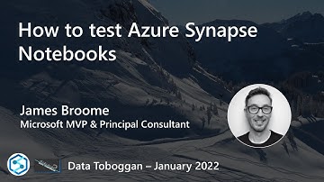 James Broome: How to test Azure Synapse Notebooks