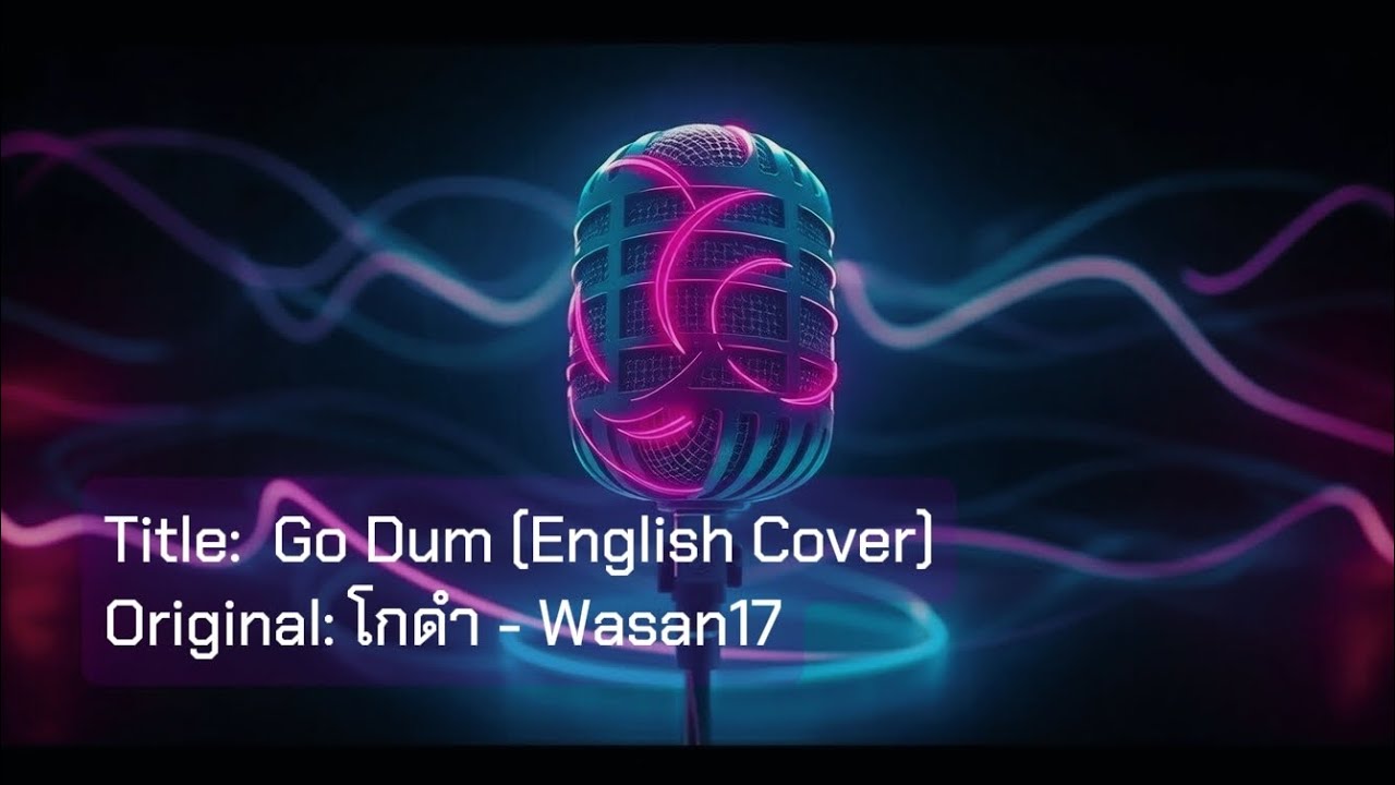 Go Dum (English Cover)Original: โกดำ - Wasan17