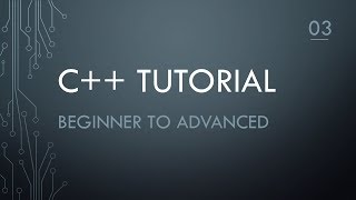 C++ Tutorial | Part 03 | Variables, initializing and using them!