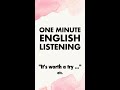 1 Min English Listening "It's worth a try ..." #shorts