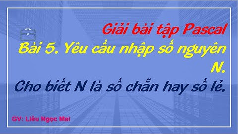 Bài 5. Nhập số nguyên N, kiểm tra tính chẵn lẻ.