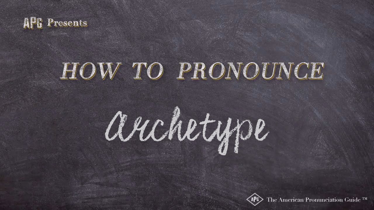 How To Pronounce Archetype