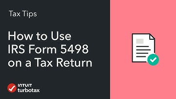 How to Use IRS Form 5498 on a Tax Return - TurboTax Tax Tip Video