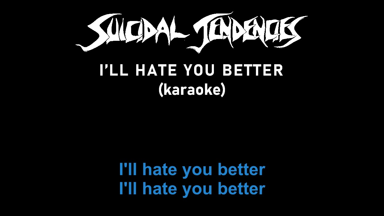 Karaoke Suicidal Tendencies - I'll Hate You Better