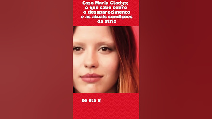 Caso Maria Gladys: o que sabe sobre o desaparecimento e as atuais condições da atriz