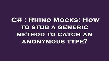 C# : Rhino Mocks: How to stub a generic method to catch an anonymous type?